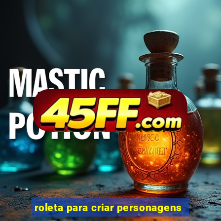 roleta para criar personagens